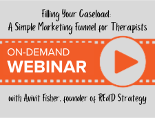 Filling Your Caseload: A Simple Marketing Funnel for Therapists, Webinar with Avivit Fisher, founder of REdD Strategy